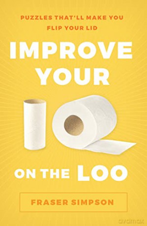 Improve Your IQ on the Loo: Puzzles That'll Make You Flip Your Lid - Fraser Simpson [KSIĄŻKA]