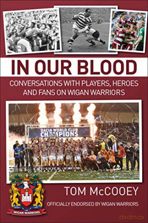 In Our Blood: Conversations with Players, Heroes and Fans on Wigan Warriors - Mccooey [KSIĄŻKA]