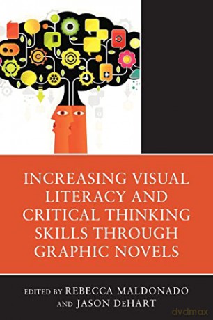 Increasing Visual Literacy and Critical Thinking Skills through Graphic Novels [KSIĄŻKA]