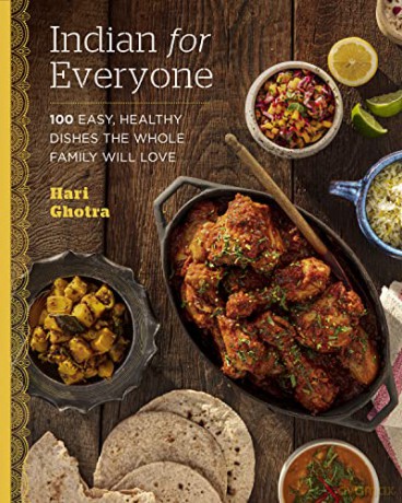 Indian for Everyone: 100 Easy, Healthy Dishes the Whole Family Will Love - Hari Ghotra [KSIĄŻKA]