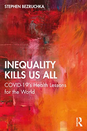 Inequality Kills Us All: COVID-19's Health Lessons for the World - Stephen Bezruchka [KSIĄŻKA]