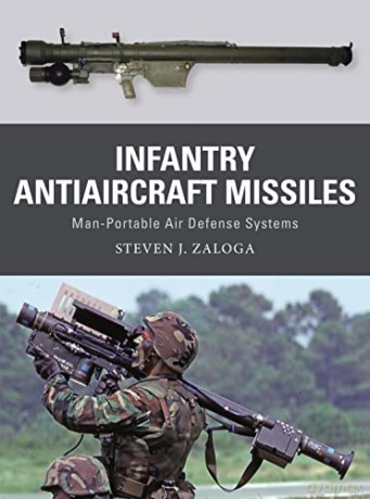 Infantry Antiaircraft Missiles: Man-Portable Air Defense Systems: 85 - Steven J Zaloga [KSIĄŻKA]