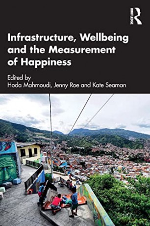 Infrastructure, Wellbeing and the Measurement of Happiness - Hoda Mahmoudi [KSIĄŻKA]