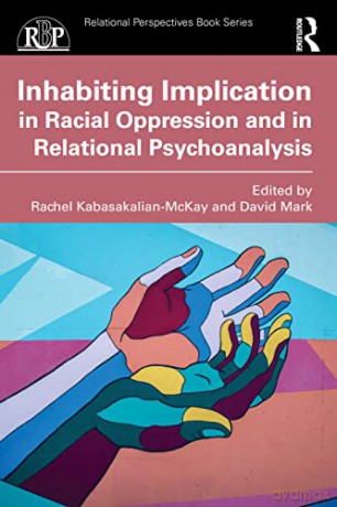 Inhabiting Implication in Racial Oppression and in Relational Psychoanalysis - Kabasakalian-Mckay, [KSIĄŻKA]