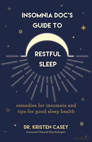 Insomnia Doc's Guide to Restful Sleep: Remedies for Insomnia and Good Sleep Health [KSIĄŻKA]