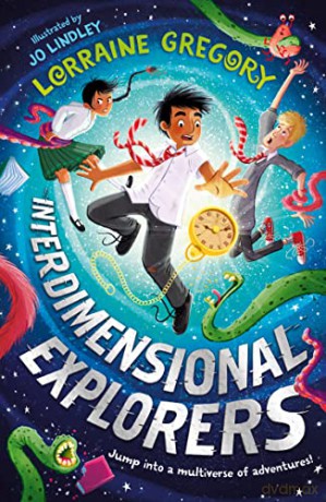Interdimensional Explorers Book 1: The first book in a brand new adventure-filled children's fantasy series! - Lorraine Gregory [KSIĄŻKA]