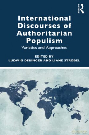 International Discourses of Authoritarian Populism: Varieties and Approaches - Ludwig Deringer [KSIĄŻKA]