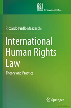 International Human Rights Law: Theory and Practice - R Pisillo Mazzeschi [KSIĄŻKA]