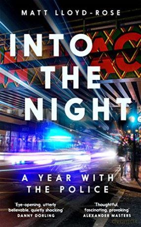 Into the Night: A Year with the Police - Matt Lloyd-Rose [KSIĄŻKA]