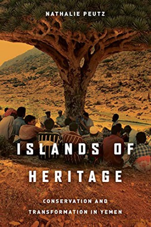 Islands of Heritage: Conservation and Transformation in Yemen - Nathalie Peutz [KSIĄŻKA]