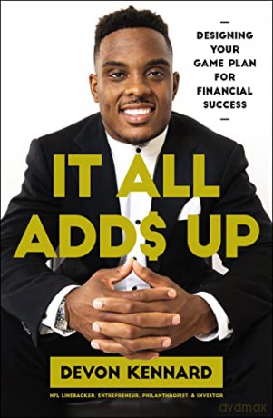 It All Adds Up: Designing Your Game Plan for Financial Success - Devon Kennard [KSIĄŻKA]
