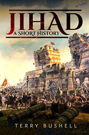 Jihad: A Short History - Terry Bushell [KSIĄŻKA]