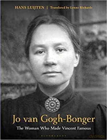 Jo van Gogh-Bonger: The Woman who Made Vincent Famous - Hans Luijten [KSIĄŻKA]