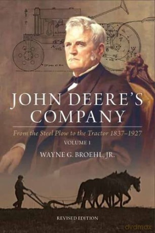 John Deere's Company: From the Steel Plow to the Tractor 1837-1927 - Wayne G. Broehl [KSIĄŻKA]