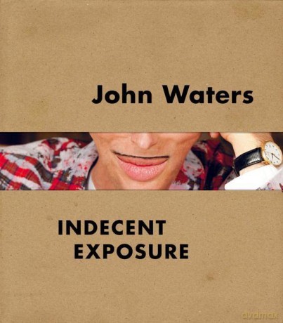 John Waters: Indecent Exposure - Kristen Hileman [KSIĄŻKA]