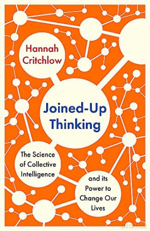 Joined-Up Thinking: The Science of Collective Intelligence and its Power to Change Our Lives - Hannah Critchlow [KSIĄŻKA]