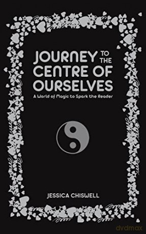 Journey to the Centre of Ourselves: A World of Magic to Spark the Reader - Jessica Chiswell [KSIĄŻKA]