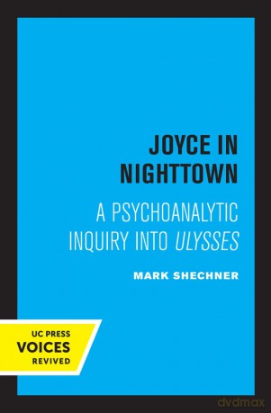 Joyce in Nighttown: A Psychoanalytic Inquiry into Ulysses - Mark Shechner [KSIĄŻKA]