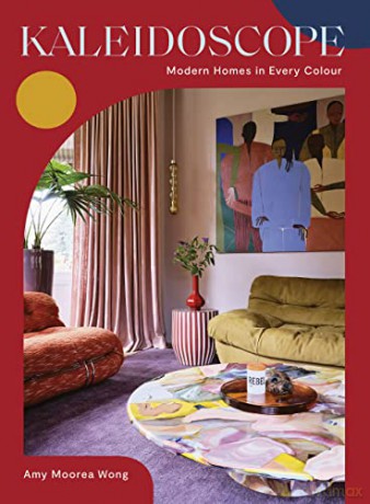 Kaleidoscope: Curated Homes in Every Colour: Modern Homes in Every Colour - Amy Wong [KSIĄŻKA]