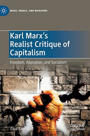 Karl Marx's Realist Critique of Capitalism: Freedom, Alienation, and Socialism - Raekstad Paul [KSIĄŻKA]
