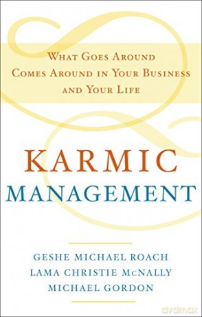 Karmic Management: What Goes Around Comes Around in Your Business and Your Life - Roach Geshe Mi [KSIĄŻKA]