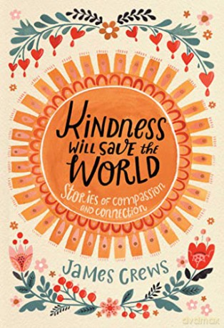 Kindness Will Save the World: Stories of Compassion and Connection - James Crews [KSIĄŻKA]