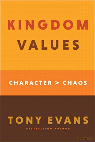 Kingdom Values: Character Over Chaos - Evans Tony [KSIĄŻKA]