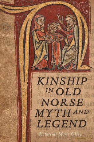 Kinship in Old Norse Myth and Legend: 10 - Katherine Mar Olley [KSIĄŻKA]
