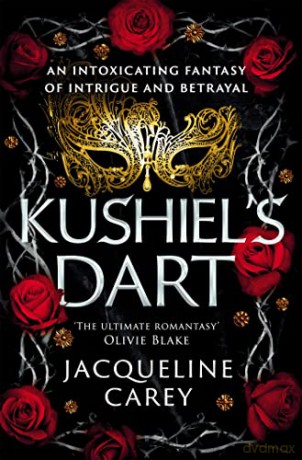 Kushiel's Dart: A Fantasy Romance Full of Magic and Desire - Jacqueline Carey [KSIĄŻKA]