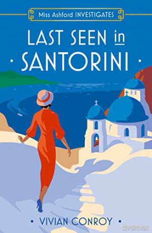 Last Seen in Santorini: The most unputdownable new cozy mystery series brand new - perfect for fans of Miss Fisher!: Book 2 - Vivian Conroy [KSIĄŻKA]