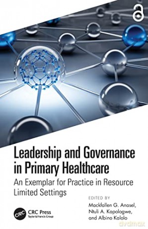 Leadership and Governance in Primary Healthcare: An Exemplar for Practice in Resource Limited Settings - Mackfallen G Anasel [KSIĄŻKA]