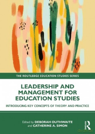 Leadership and Management for Education Studies: Introducing Key Concepts of Theory and Practice - Deborah Outhwaite [KSIĄŻKA]