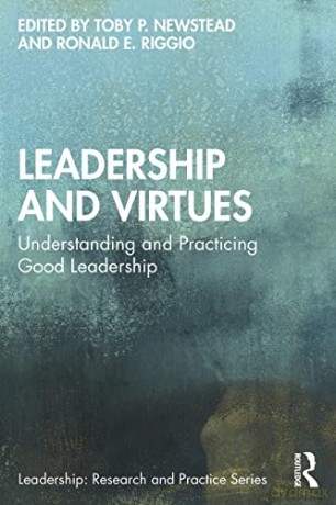 Leadership and Virtues: Understanding and Practicing Good Leadership - Toby P. Newstead [KSIĄŻKA]