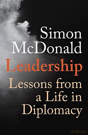 Leadership: Lessons from a Life in Diplomacy - Simon Mcdonald [KSIĄŻKA]