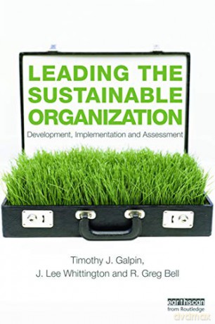 Leading the Sustainable Organization: Development, Implementation and Assessment - Tim Galpin [KSIĄŻKA]