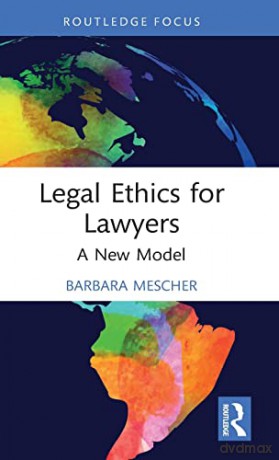 Legal Ethics for Lawyers: A New Model - Barbara Mescher [KSIĄŻKA]