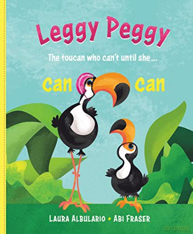 Leggy Peggy: The toucan who can't, until she cancan - Laura Albulario [KSIĄŻKA]