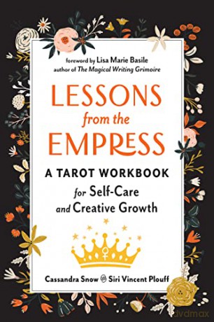 Lessons from the Empress: A Tarot Workbook for Self-Care and Creative Growth - Cassandra Snow [KSIĄŻKA]