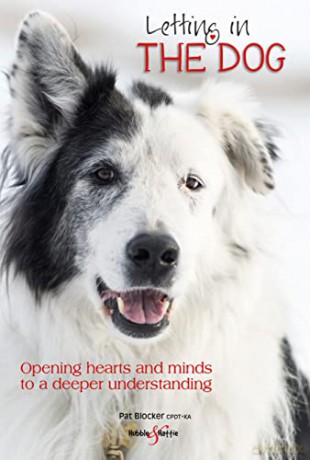 Letting in the dog: Opening hearts and minds to a deeper understanding - Patricia Blocker [KSIĄŻKA]