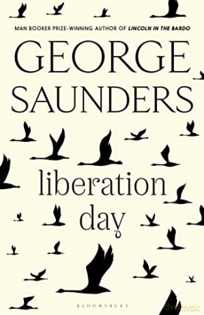 Liberation Day: From 'the world's best short story writer' - George Saunders [KSIĄŻKA]