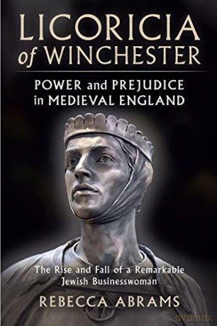 Licoricia of Winchester: Power and Prejudice in Medieval England [KSIĄŻKA]
