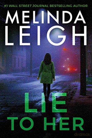 Lie to Her: 6 - Melinda Leigh [KSIĄŻKA]