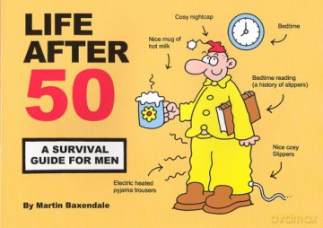 Life After 50: A Survival Guide for Men - M Baxendale [KSIĄŻKA]