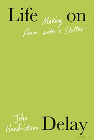 Life on Delay: Making Peace with a Stutter - ohn Henderickson [KSIĄŻKA]