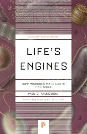 Life's Engines: How Microbes Made Earth Habitable: 137 - Paul G Falkowski [KSIĄŻKA]