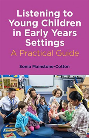 Listening to Young Children in Early Years Settings: A Practical Guide - S Mainstone-Cotton [KSIĄŻKA]