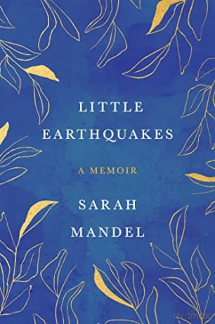 Little Earthquakes: A Memoir - Sarah Mandel [KSIĄŻKA]