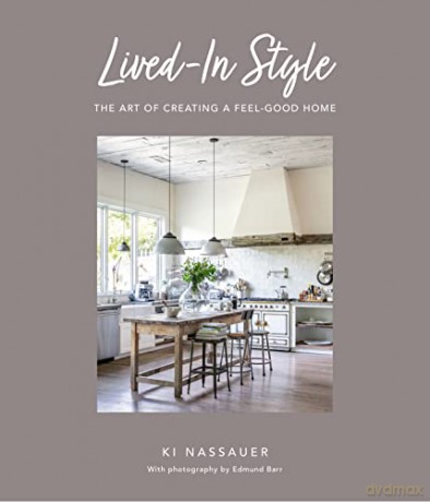 Lived-In Style: The art of creating a feel-good home - Ki Nassauer [KSIĄŻKA]