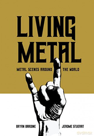 Living Metal: Metal Scenes around the World - Bryan Bardine [KSIĄŻKA]