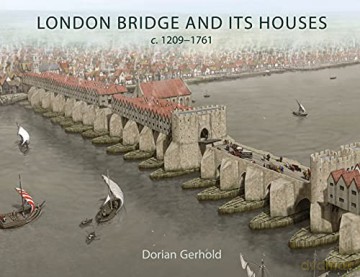 London Bridge and its Houses, c. 1209-1761 [KSIĄŻKA]